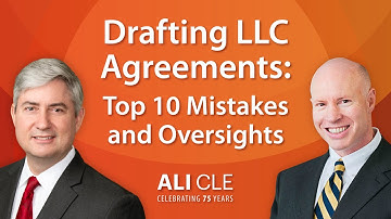 Drafting LLC Agreements: Top 10 Mistakes and Oversights