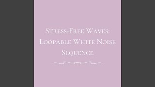 Peaceful Resonance: White Noise with Loopable Sequence