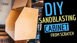 Making a ★ Sandblasting Cabinet from Scratch