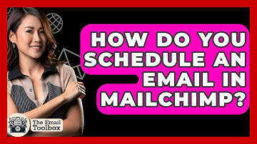 How Do You Schedule An Email In Mailchimp? - TheEmailToolbox.com