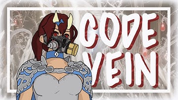 Code Vein Funny Moments That Make Me Realize Im Not As Good As I Thought I Was ! ( Solo )