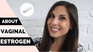 VAGINAL ESTROGEN: HOW AND WHY TO USE THEM TO KEEP THINGS NORMAL DOWN THERE!