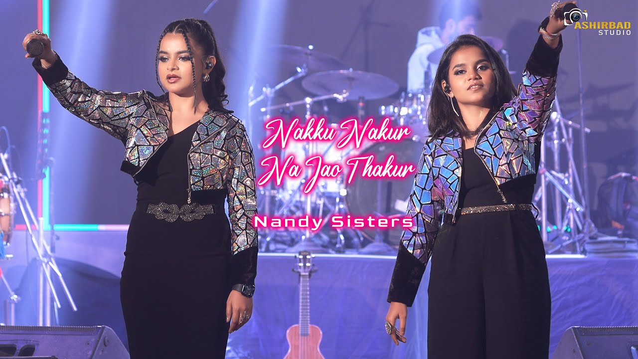 Nakku Nakur Na Jao Thakur  Nandy Sisters Live Singing