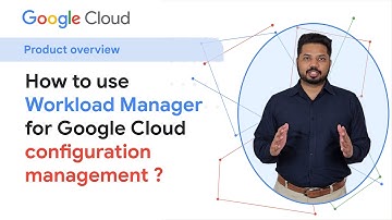 Google Cloud Configuration Management with Workload Manager