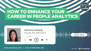 HOW TO ENHANCE YOUR CAREER IN PEOPLE ANALYTICS (Interview with Serena Huang)