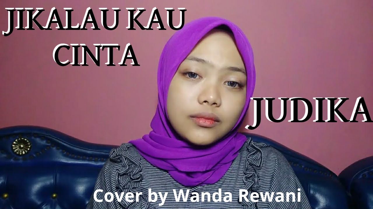 JIKALAU KAU CINTA JUDIKA (Cover ver.) by Wanda YouTube