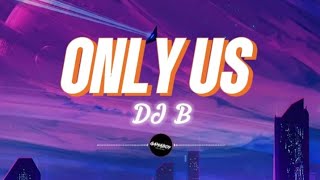 DJ B - ONLY US (LYRICS)