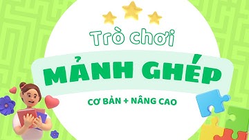 HƯỚNG DẪN LÀM TRÒ CHƠI MẢNH GHÉP - CƠ BẢN VÀ NÂNG CAO | BẢO NGUYÊN - UDCNTT TRONG DẠY HỌC MẦM NON