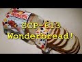 SCP-613 Wonder Bread! | Object Class Euclid
