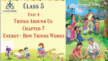 NCERT Class 5 EVS | Unit 4 Things Around Us | Chapter 7 - Energy: How Things Work 