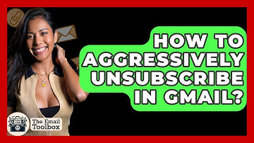 How To Aggressively Unsubscribe In Gmail? - TheEmailToolbox.com
