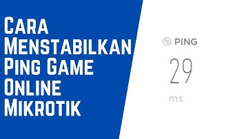 Cara Menstabilkan Ping Game Online Mikrotik