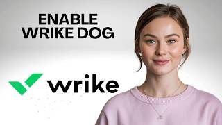 First Time Using Wrike Dog Feature? How to Enable It Step by Step