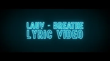 Lauv - Breathe (Lyric Video)