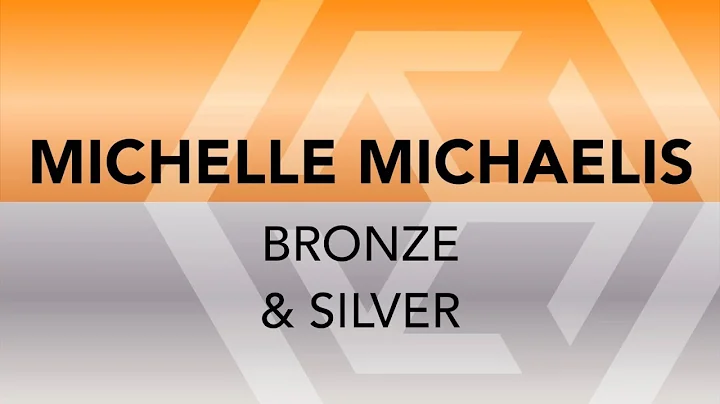 MICHELLE MICHAELIS-BRONZE & SILVER