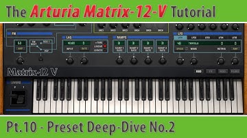 Arturia Matrix-12-V Tutorial Pt.10 - Preset Deep-Dive No.2