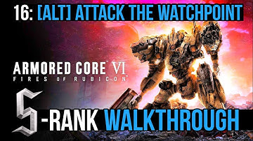 Armored Core 6 (VI) - [ALT] Mission 16: Attack the Watchpoint S RANK Walkthrough