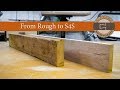 Milling Rough Lumber: Surface 4 Sides S4S