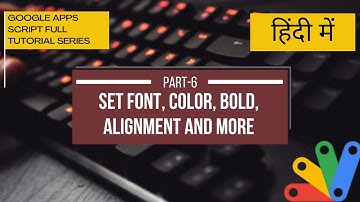 Google Apps Script Formatting | Set Font, Color, Bold, Alignment in Google Sheets