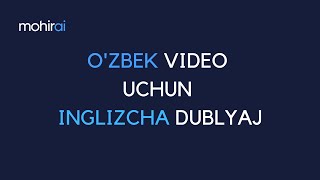 O'zbek tilidagi videolarni Inglizcha dublyaj qilish - mohirai