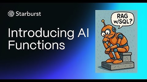 Introducing Starburst AI Functions | Starburst DevCenter