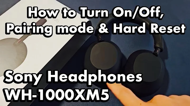 Sony Headphones WH-1000XM5: How to Turn ON/OFF, Put into Pairing Mode & Hard Reset