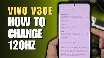 How to change Refresh Rate 120Hz Vivo V30e