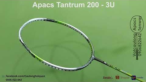 Đánh giá vợt cầu lông apacs tantrum 200 năm 2024
