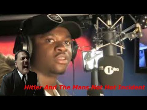 Hitler and the man's not hot inciedent