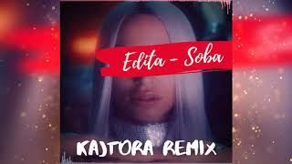 EDITA - SOBA (Kajtora REMIX)