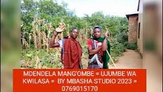 MDENDELA MANG'OMBE = UJUMBE WA KWILASA =  BY MBASHA STUDIO 2023 = 0769015170