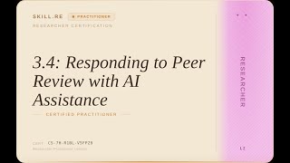 Researcher: 3.4: Responding to Peer Review with AI Assistance