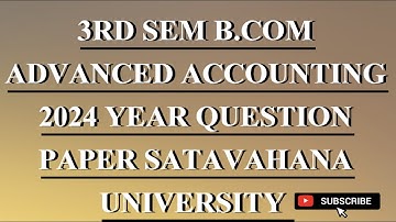 3rd sem B.com Advanced Accounting 2024 year question paper Satavahana University|B.com|SU|