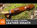 How to Make a Custom Leather Sheath // Leatherworking | I Like To Make Stuff