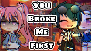 ~You Broke Me First~ Gacha Club