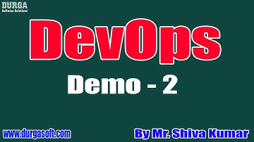 DEVOPS tutorials || Demo - 2 || by Mr. Shiva Kumar on 25-02-2020 @7AM