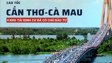 4 khu tái định cư phục vụ cao tốc Cần Thơ-Cà Mau đã có chủ đầu tư