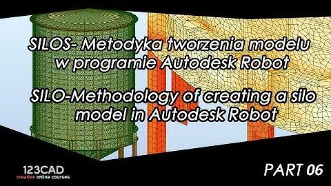 PART 06 -Metodyka tworzenia modelu silosu w programie Autodesk Robot