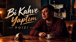 Poizi - Bi̇’ Kahve Yaptim