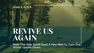 Revive Us Again |  Week 8 | Acts 9