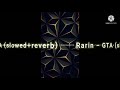 Rarin GTA Slowed Reverb 