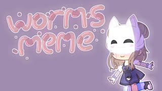 Worms | Meme Animation | Gacha Club | !Scoleciphobia! [wip]
