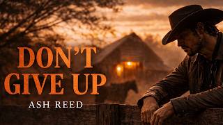 Ash Reed – Don’t Give Up (Official Audio)