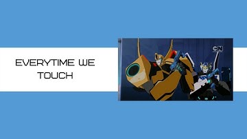 Everytime We Touch || Strongarm and Bumblebee (Robots In Disguise *2015*)