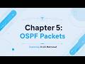 OSPF Hello, DB Description, LS Request and Acknowledgment Packets || Network Protocols: Ch5 pt4
