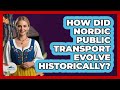 How Did Nordic Public Transport Evolve Historically? - Unmapping Scandinavia