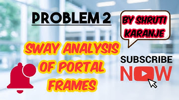 Problem 2- Sway Analysis of Portal Frame using MDM by Shruti karanje