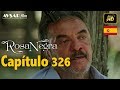 Rosa Negra - Capítulo 326 (HD) En Español