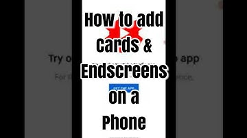How to add Cards and End Screens from your mobile phone