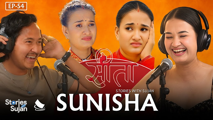 Sunisha Bajgain AKA सिता - Nonstop Laugh l Sita Serial, Acreeer, Love l Stories with Sujan EP54